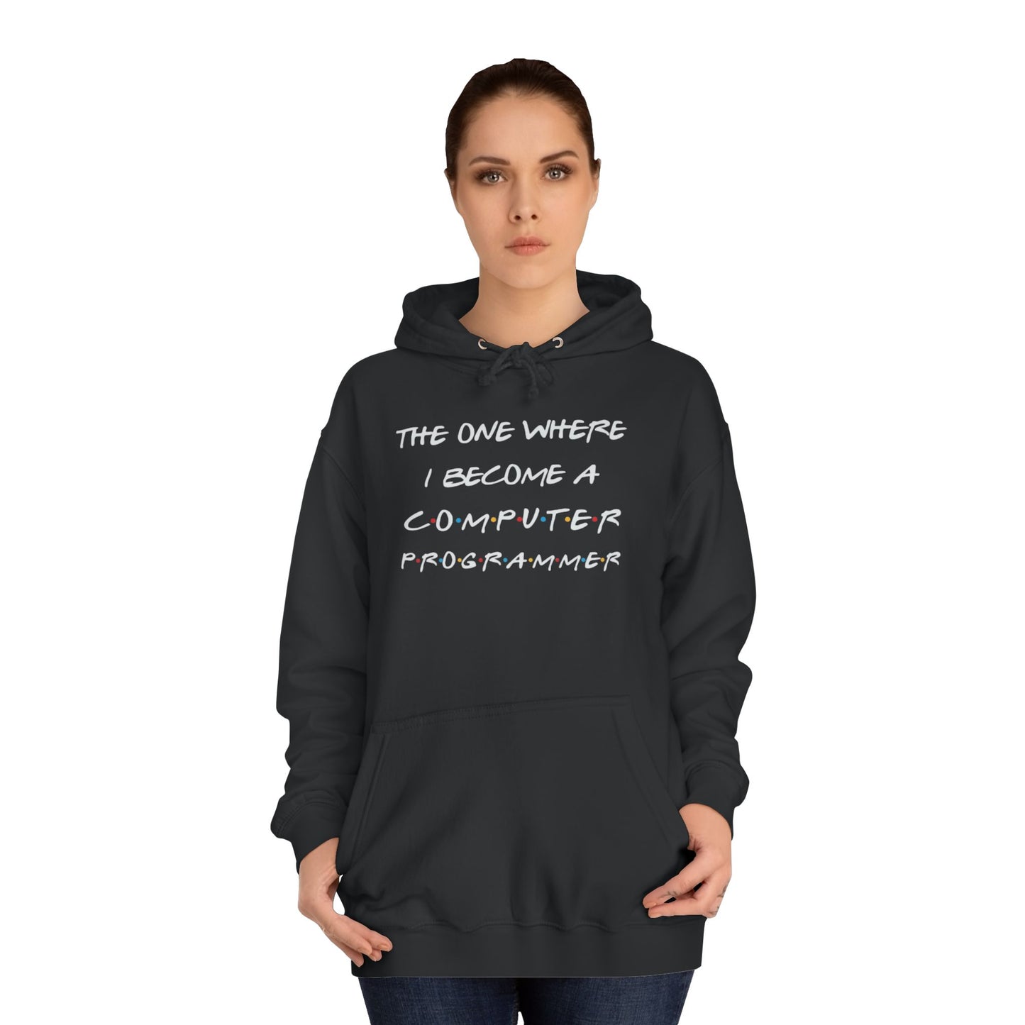 "The One Where I Become a Computer Programmer" Hoodie