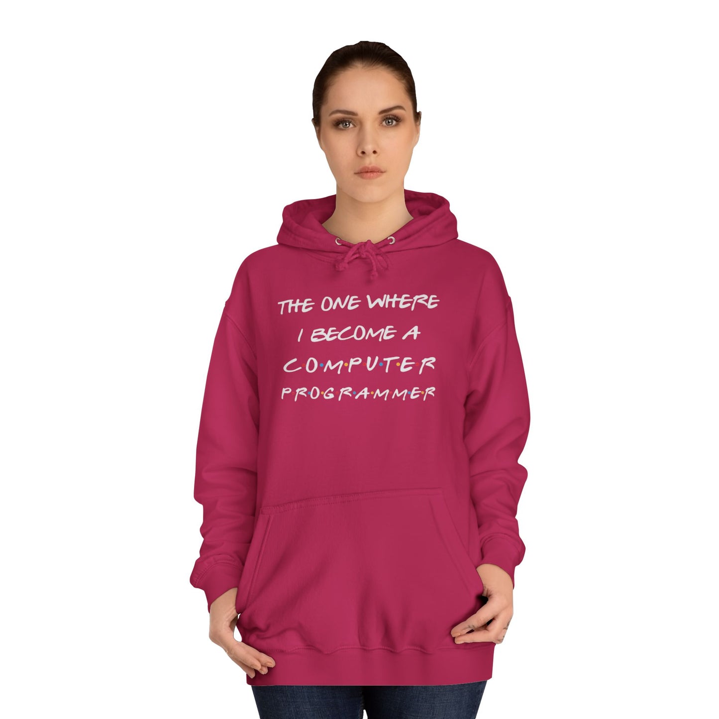 "The One Where I Become a Computer Programmer" Hoodie