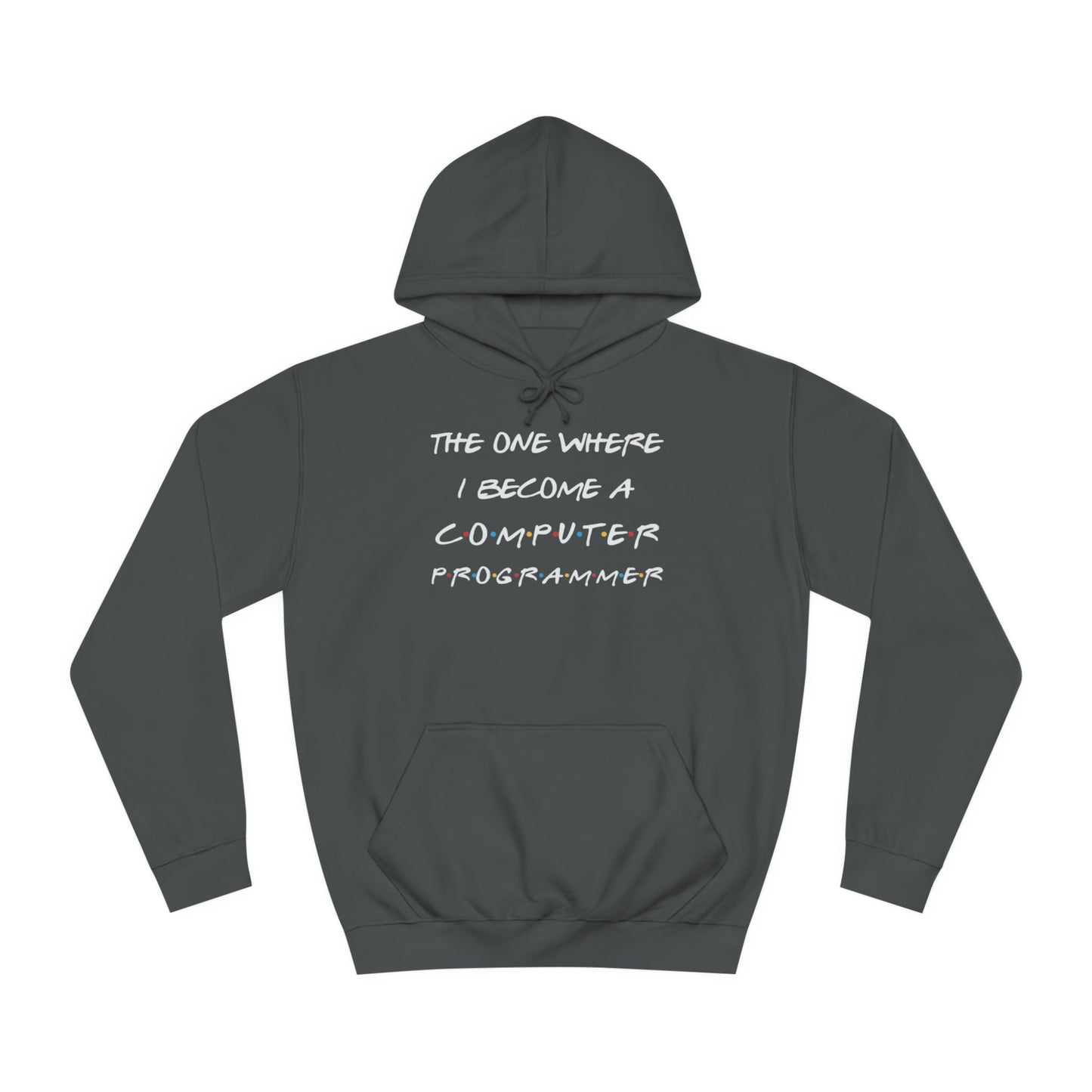 "The One Where I Become a Computer Programmer" Hoodie