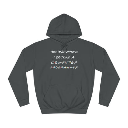 "The One Where I Become a Computer Programmer" Hoodie