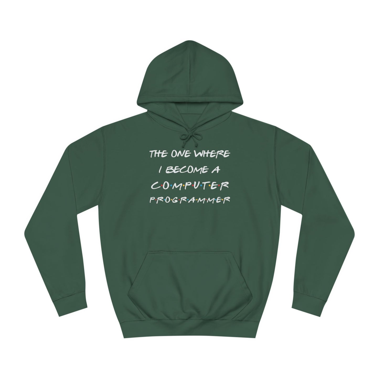 "The One Where I Become a Computer Programmer" Hoodie