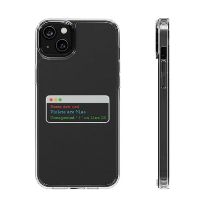 "Roses are Red, Violets are Blue, Unexpected '{' on Line 32" Clear Programmer Phone Case