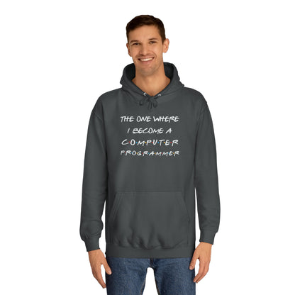 "The One Where I Become a Computer Programmer" Hoodie